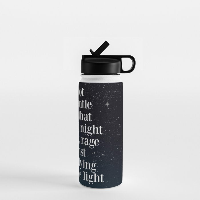 Do Not  Go Gentle  Into That  Good Night Rage, Rage Against The Dying Of The Light Water Bottle