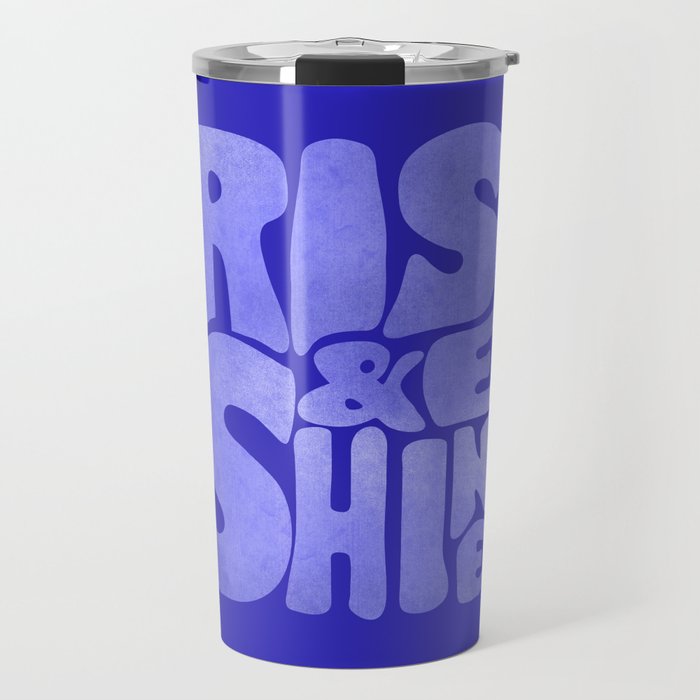 Rise And Shine - Blue Typography Travel Mug