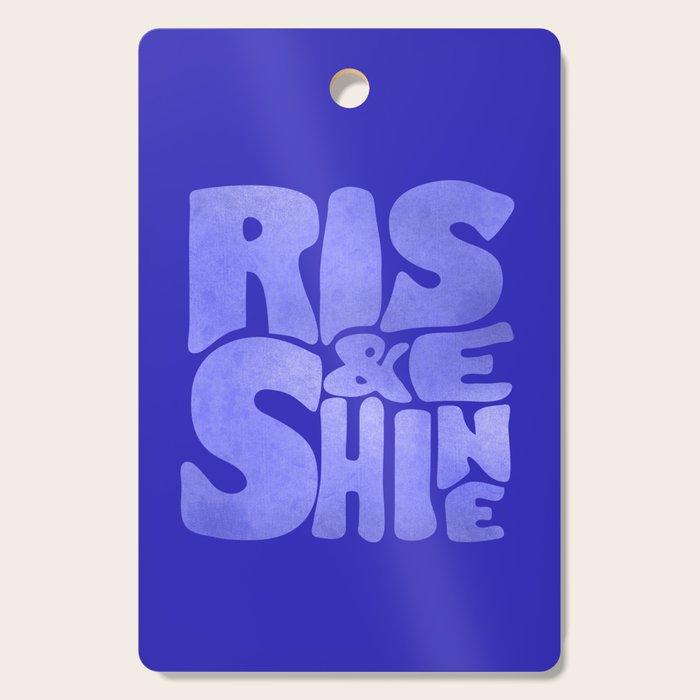 Rise And Shine - Blue Typography Cutting Board