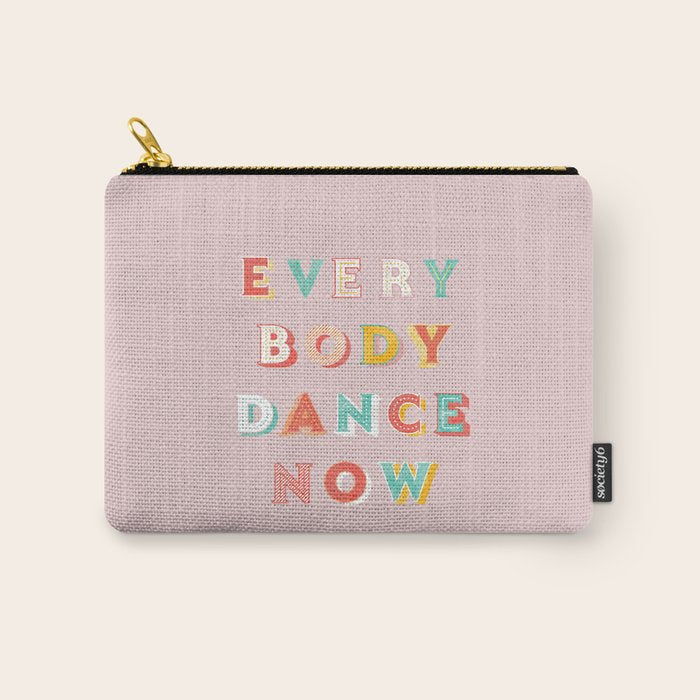 Everybody Dance Now - Bright Typography Carry All Pouch