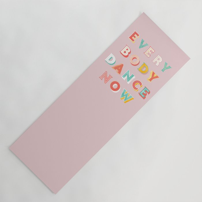 Everybody Dance Now - Bright Typography Yoga Mat