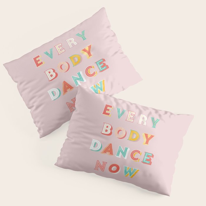Everybody Dance Now - Bright Typography Pillow Sham