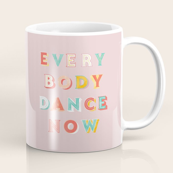 Everybody Dance Now - Bright Typography Coffee Mug