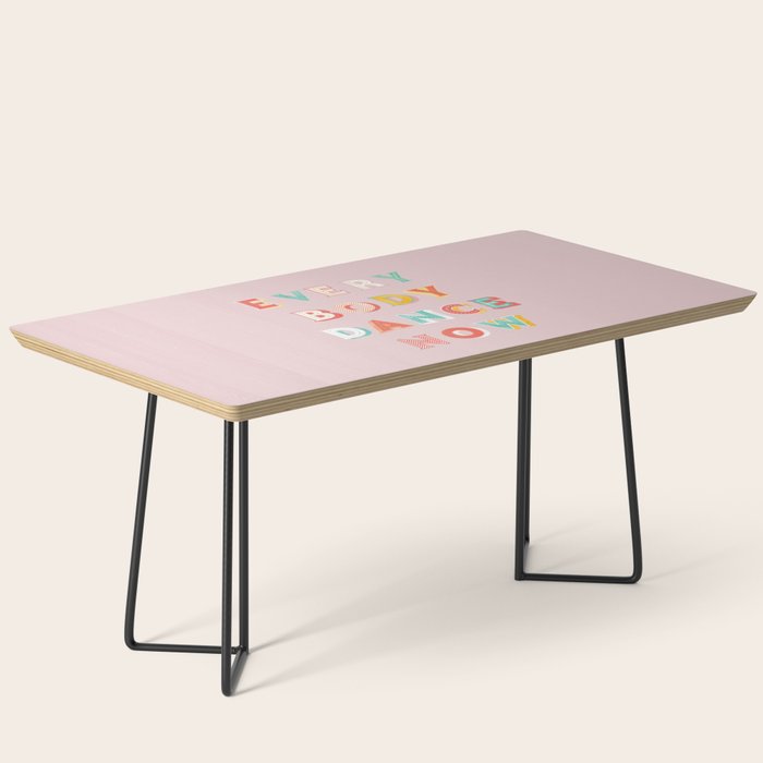Everybody Dance Now - Bright Typography Coffee Table