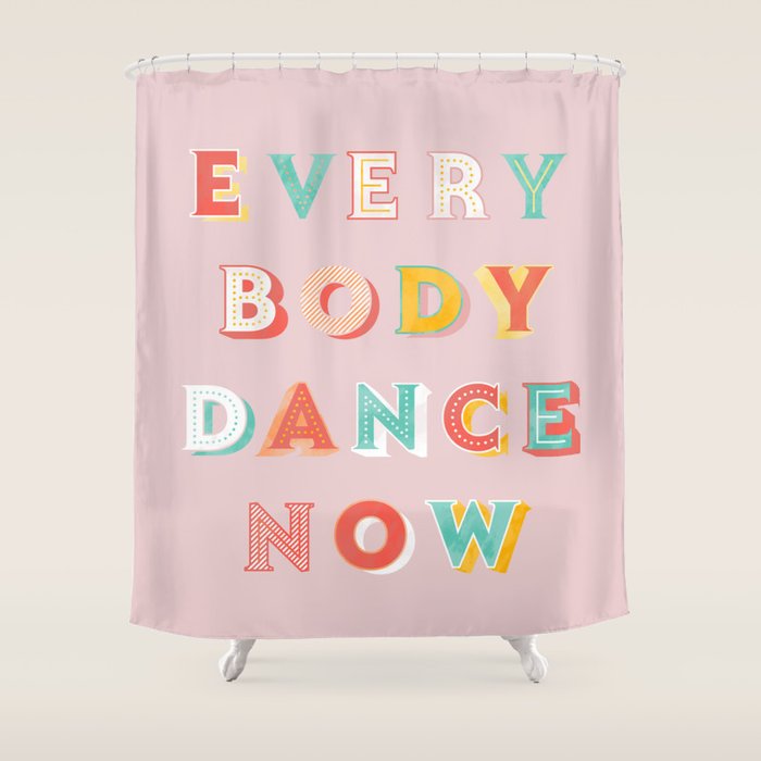Everybody Dance Now - Bright Typography Shower Curtain