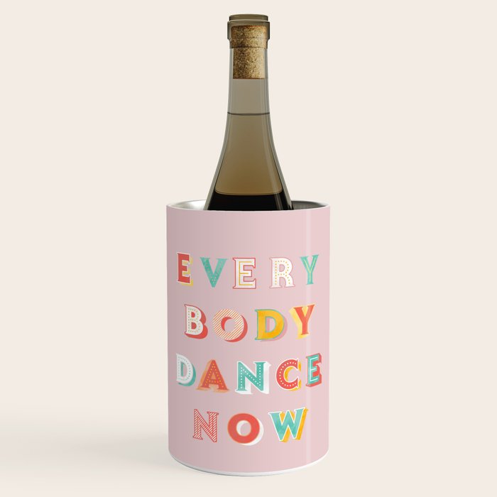 Everybody Dance Now - Bright Typography Wine Chiller