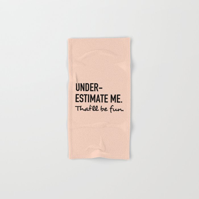 Underestimate Me. That'Ll Be Fun. Bath Towel