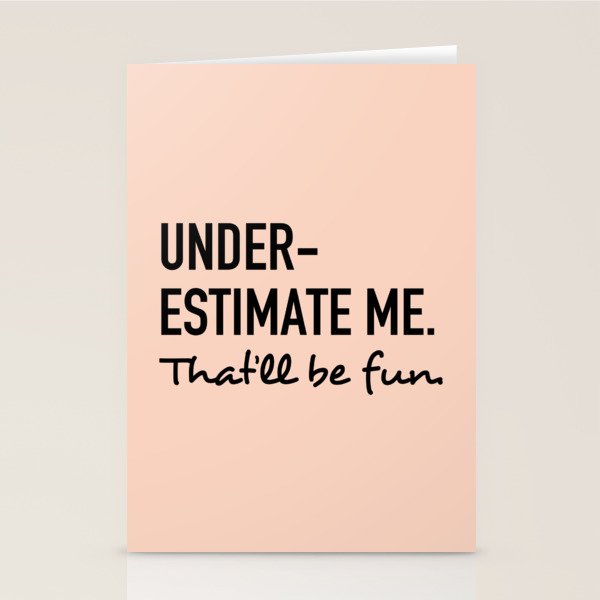 Underestimate Me. That'Ll Be Fun. Stationery Card