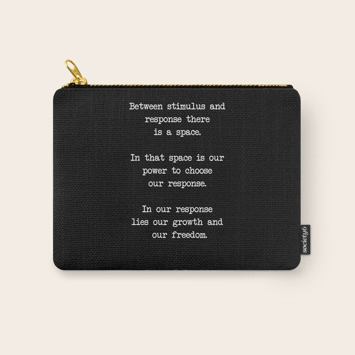 Between Stimulus And Response, There Is A Space. Viktor Frankl Quote Carry All Pouch