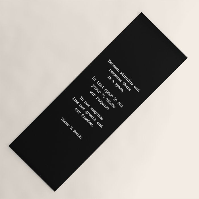 Between Stimulus And Response, There Is A Space. Viktor Frankl Quote Yoga Mat