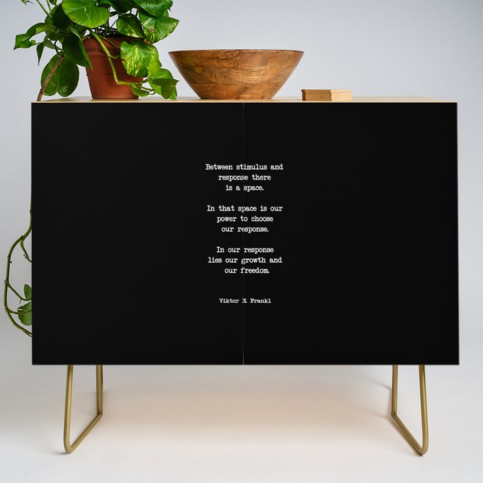 Between Stimulus And Response, There Is A Space. Viktor Frankl Quote Credenza