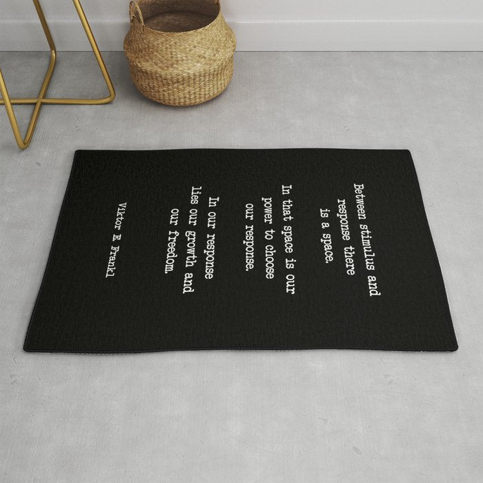 Between Stimulus And Response, There Is A Space. Viktor Frankl Quote Rug