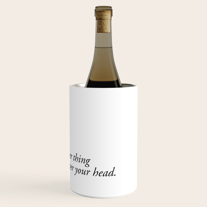 Just Another Thing Hanging Over Your Head Wine Chiller