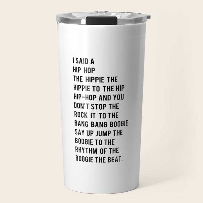 I Said A Hip Hop Hippie To The Hippie Travel Mug