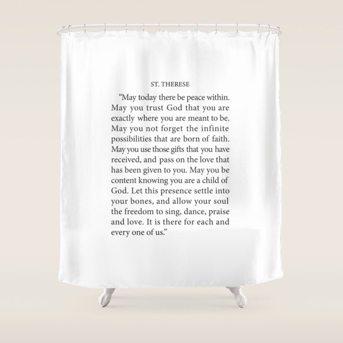 St. Therese Quote, May Today There Be Peace, Shower Curtain