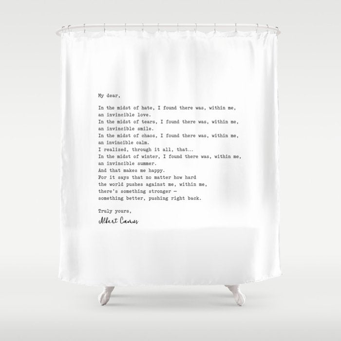Albert Camus Quote - My Dear In The Midst Of Hate I Found Shower Curtain