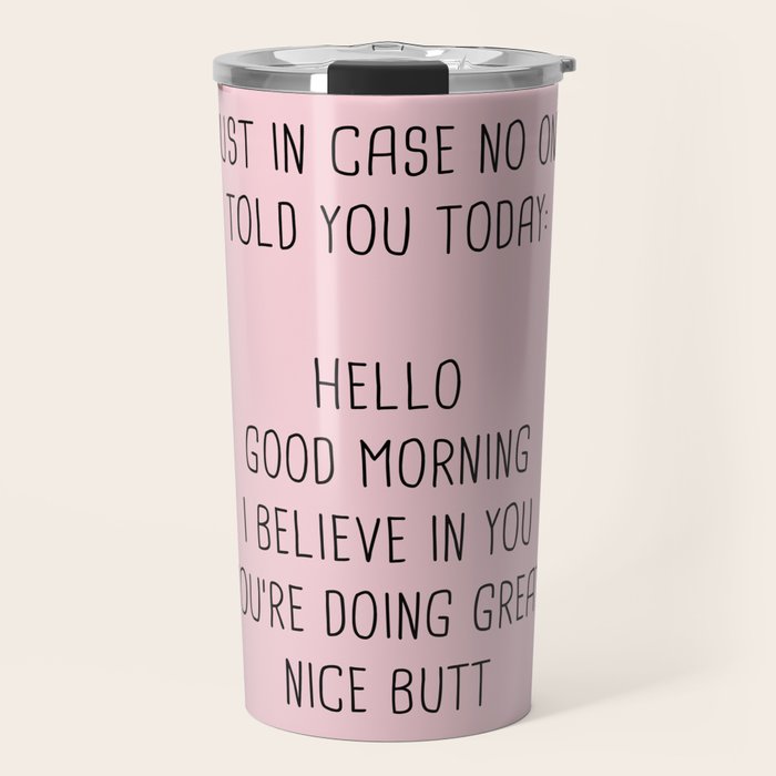 Just In Case No One Told You Today: Hello Travel Mug