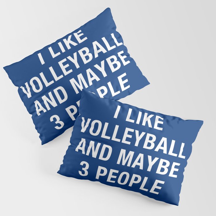 I Like Volleyball And Maybe 3 People Pillow Sham