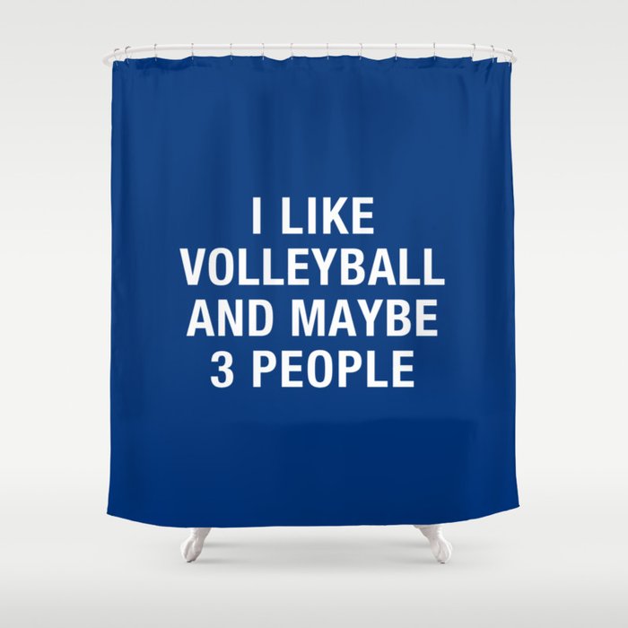 I Like Volleyball And Maybe 3 People Shower Curtain