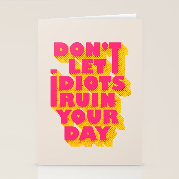 Don'T Let Idiots Ruin Your Day - Typography Stationery Card