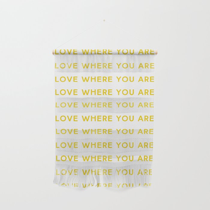 Love Where You Are In Yellow Wall Hanging