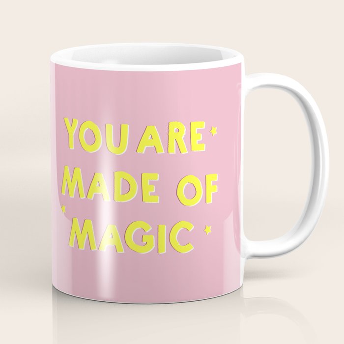 You Are Made Of Magic - Typography Coffee Mug