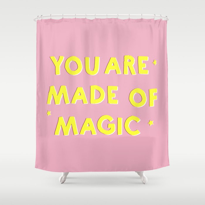 You Are Made Of Magic - Typography Shower Curtain