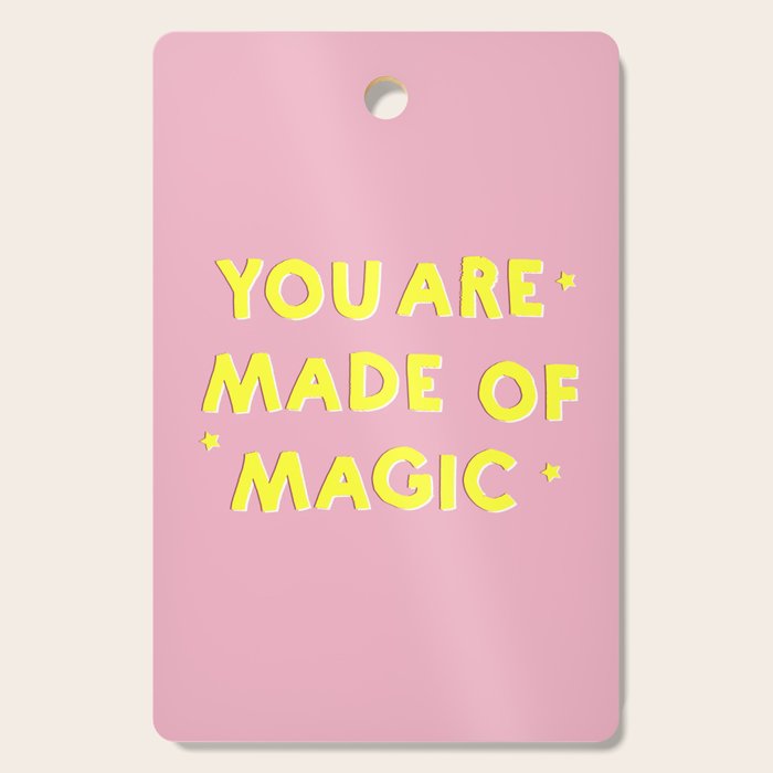You Are Made Of Magic - Typography Cutting Board