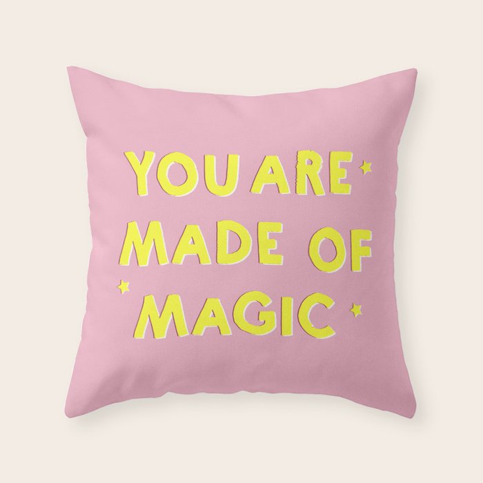 You Are Made Of Magic - Typography Throw Pillow
