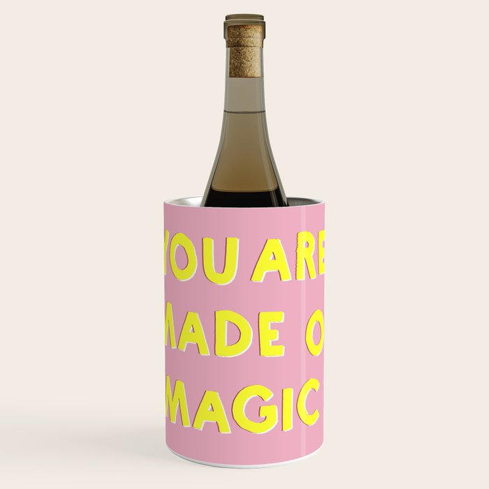 You Are Made Of Magic - Typography Wine Chiller
