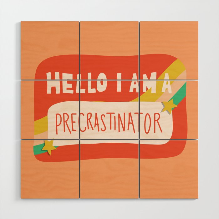 Hello I Am A Precrastinator Wood Wall Art