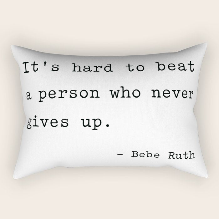 It Is Hard To Beat A Person Who Never Gives Up Rectangular Pillow