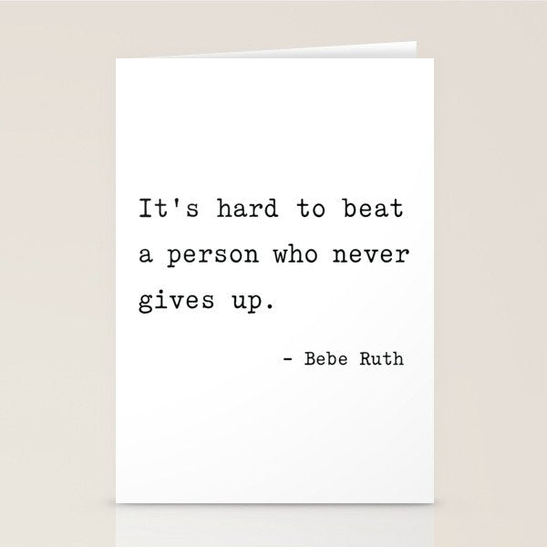 It Is Hard To Beat A Person Who Never Gives Up Stationery Card