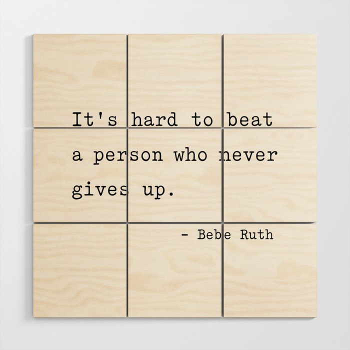 It Is Hard To Beat A Person Who Never Gives Up Wood Wall Art