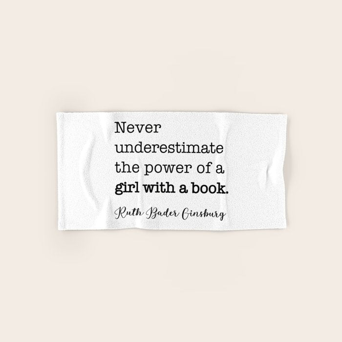 Never Underestimate The Power Of A Girl With A Book. Bath Towel