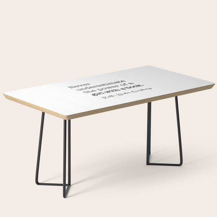 Never Underestimate The Power Of A Girl With A Book. Coffee Table