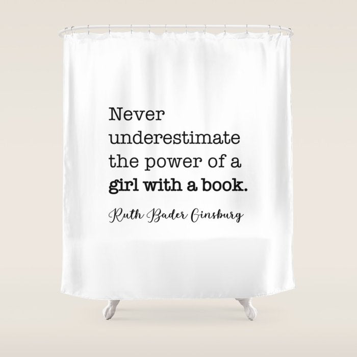 Never Underestimate The Power Of A Girl With A Book. Shower Curtain