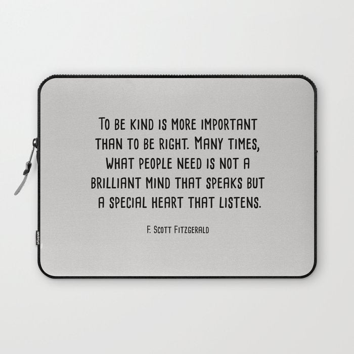 To Be Kind Is More Important... F. Scott Fitzgerald Quote Laptop Sleeve