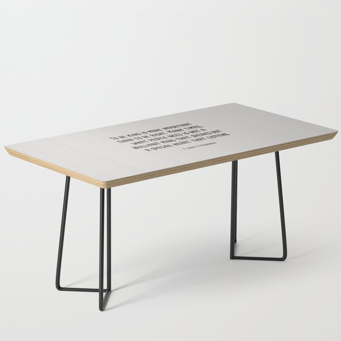 To Be Kind Is More Important... F. Scott Fitzgerald Quote Coffee Table