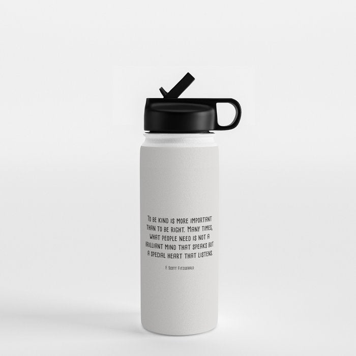 To Be Kind Is More Important... F. Scott Fitzgerald Quote Water Bottle