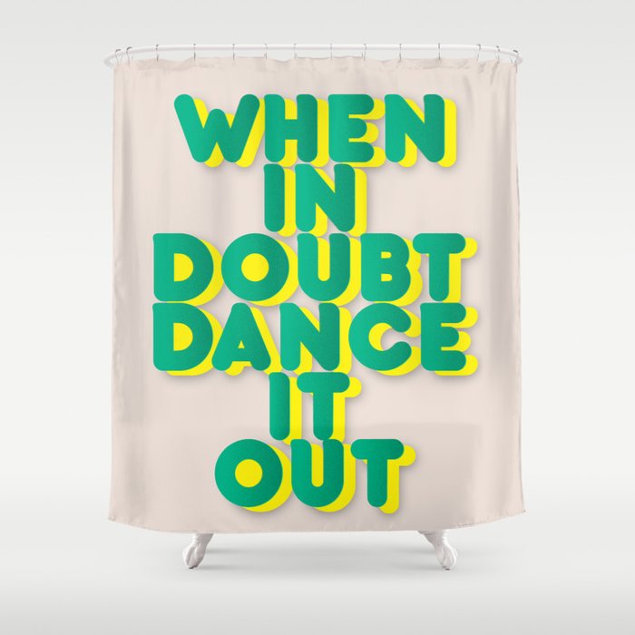 When In Doubt Dance It Out No2 Shower Curtain