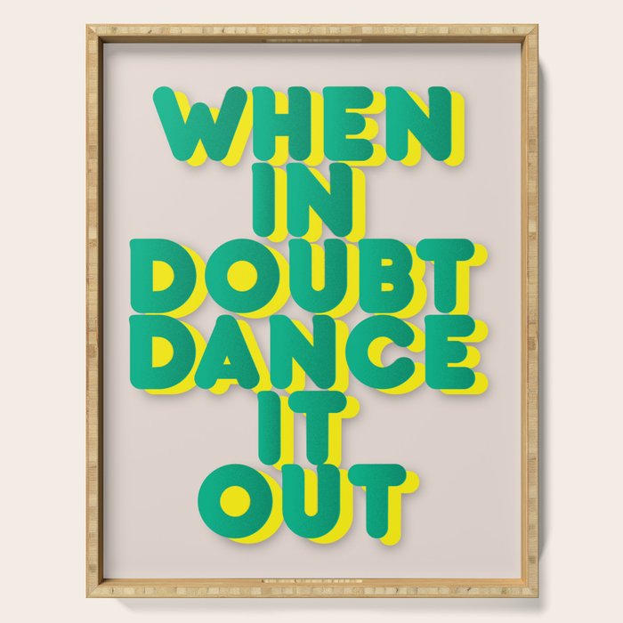When In Doubt Dance It Out No2 Serving Tray