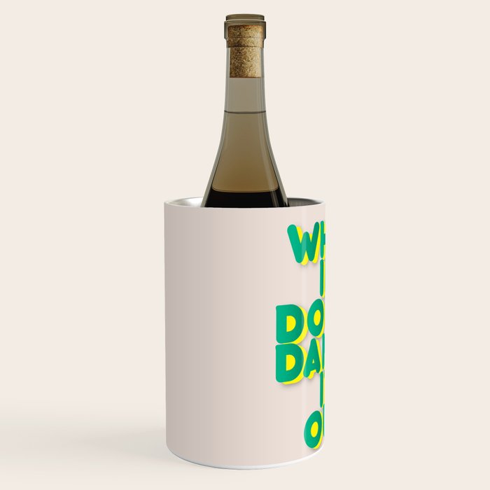 When In Doubt Dance It Out No2 Wine Chiller