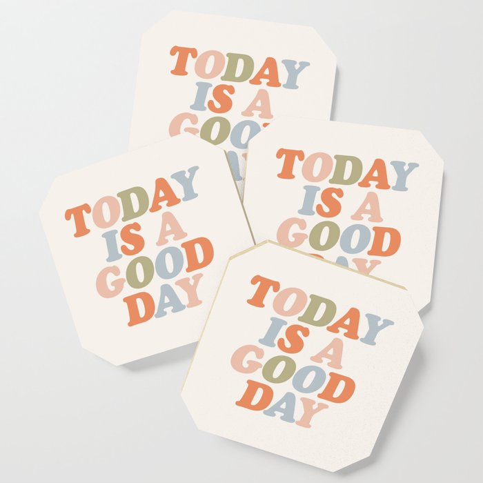 Today Is A Good Day Peach Pink Green Blue Yellow Motivational Typography Inspirational Quote Decor Coaster