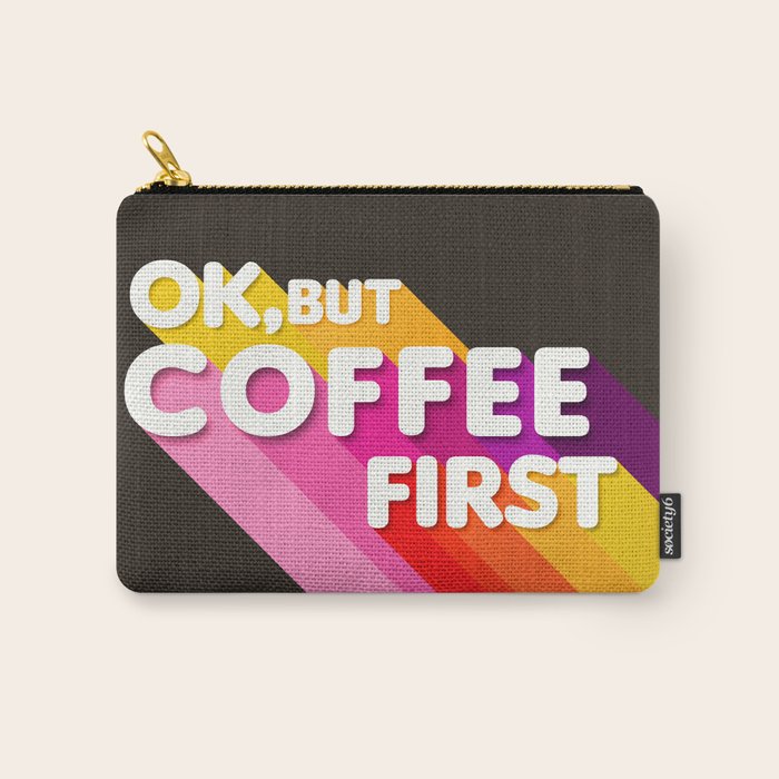 Ok, But Coffee First - Retro Typography Carry All Pouch