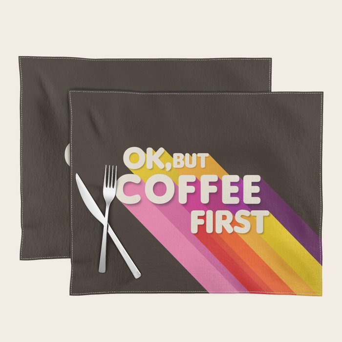 Ok, But Coffee First - Retro Typography Placemat