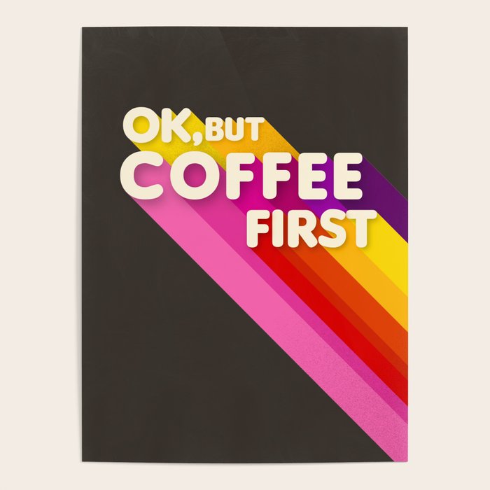 Ok, But Coffee First - Retro Typography Poster