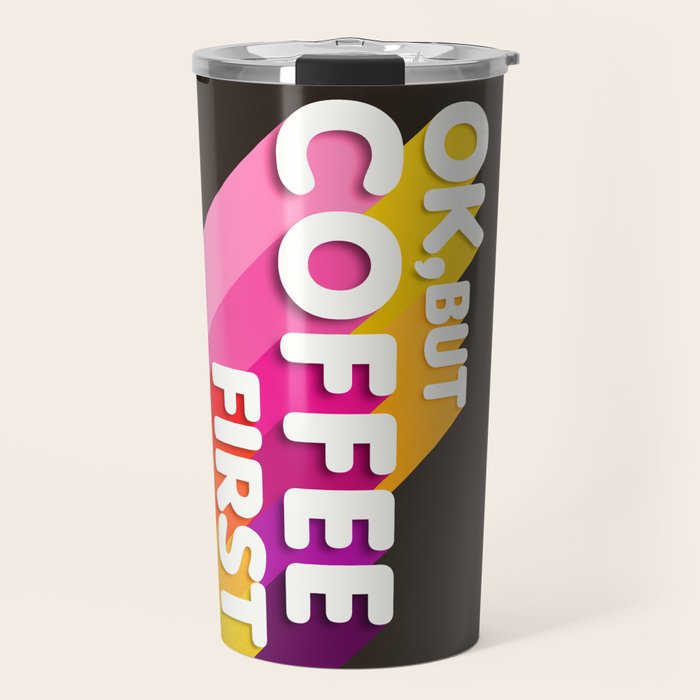 Ok, But Coffee First - Retro Typography Travel Mug