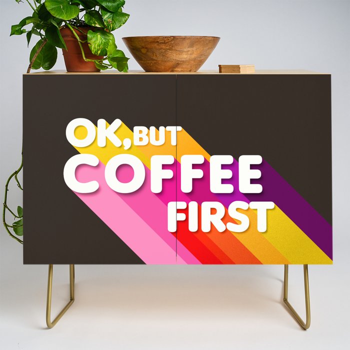 Ok, But Coffee First - Retro Typography Credenza