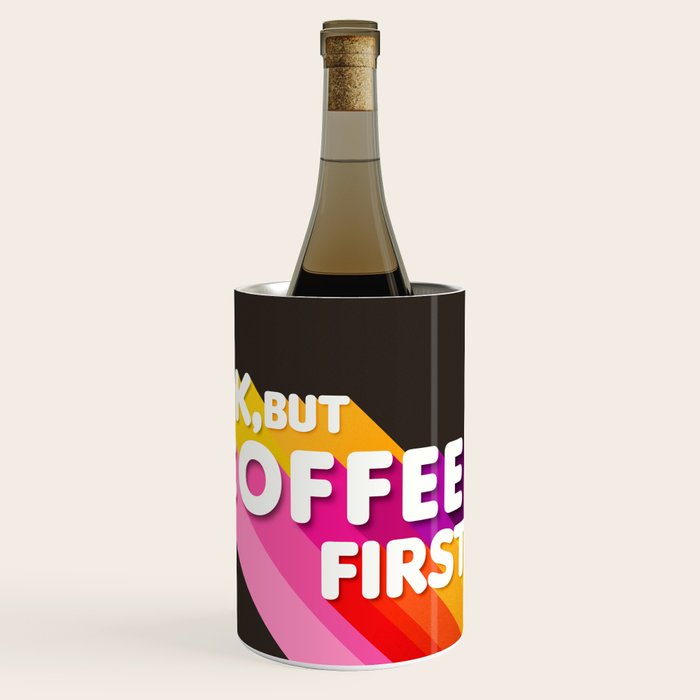 Ok, But Coffee First - Retro Typography Wine Chiller